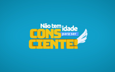 Não tem idade para ser consciente!